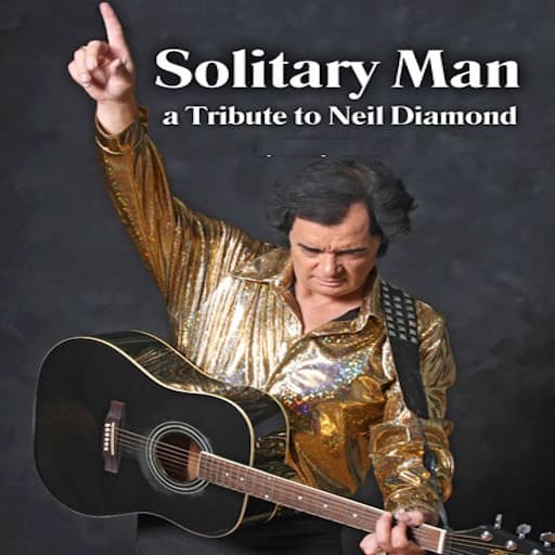 Solitary Man - A Tribute To Neil Diamond Portland Tickets